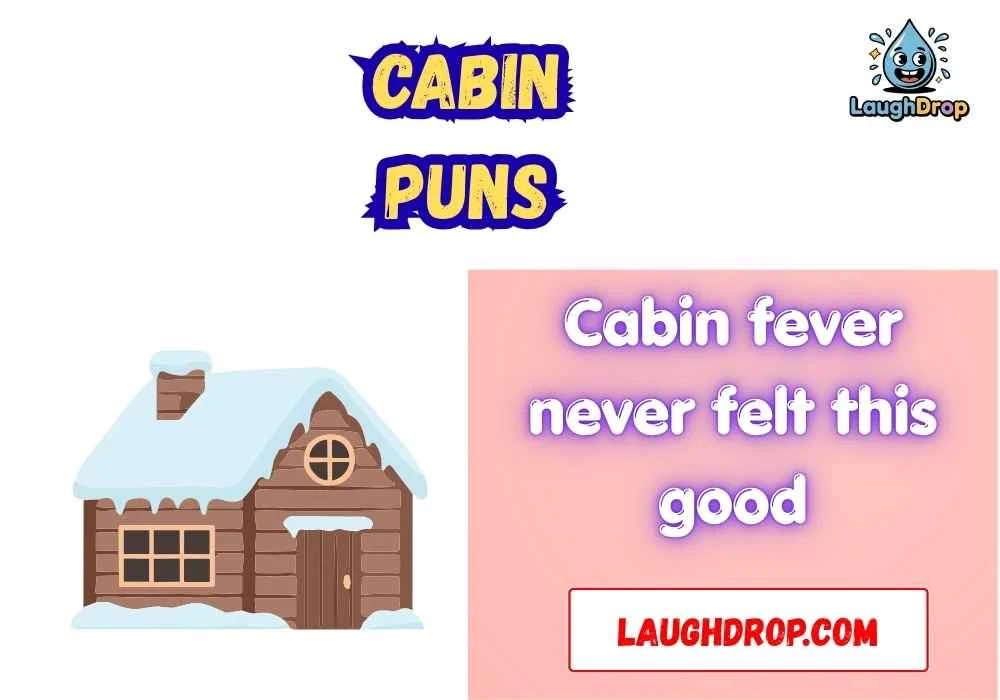 Cabin Puns