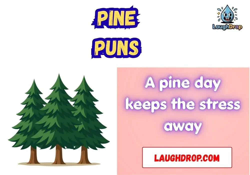 Quick & Short Pine Puns