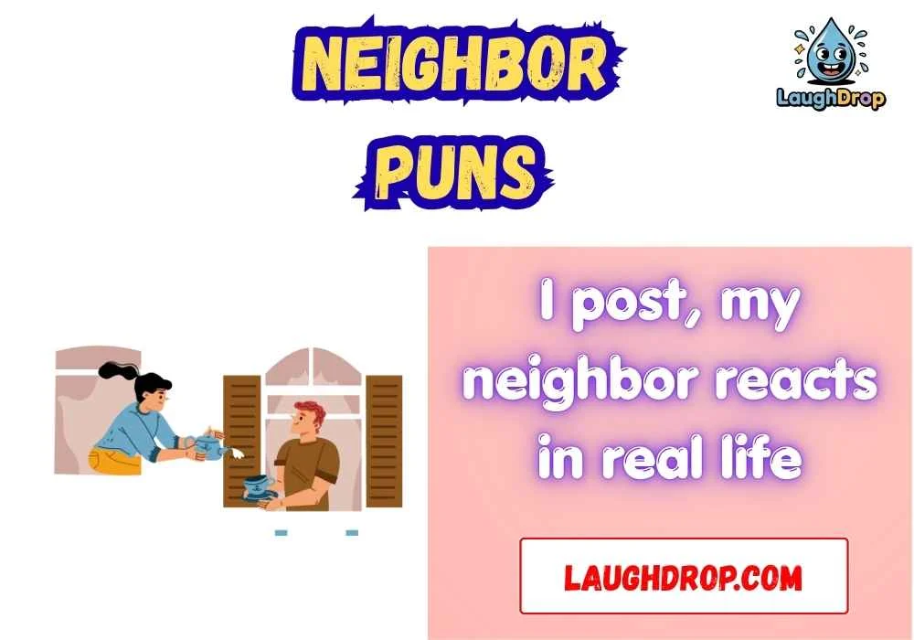 Quick & short neighbor puns